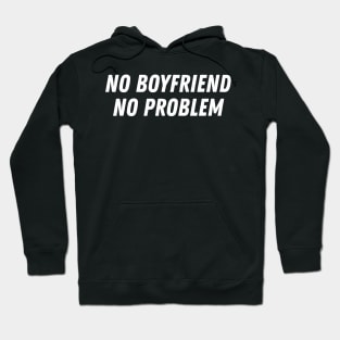 Funny Sarcasm No Boyfriend No Problem Aesthetics Streetwear Hoodie